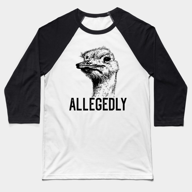 Letterkenny Allegedly Ostrich Flightless Bird Graphic Baseball T-Shirt by BadDesignCo